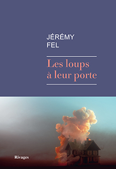 "les loups a leurs portes" de Jérémy Fel. Chroniques de livres et conseils de lecture par MLBA.